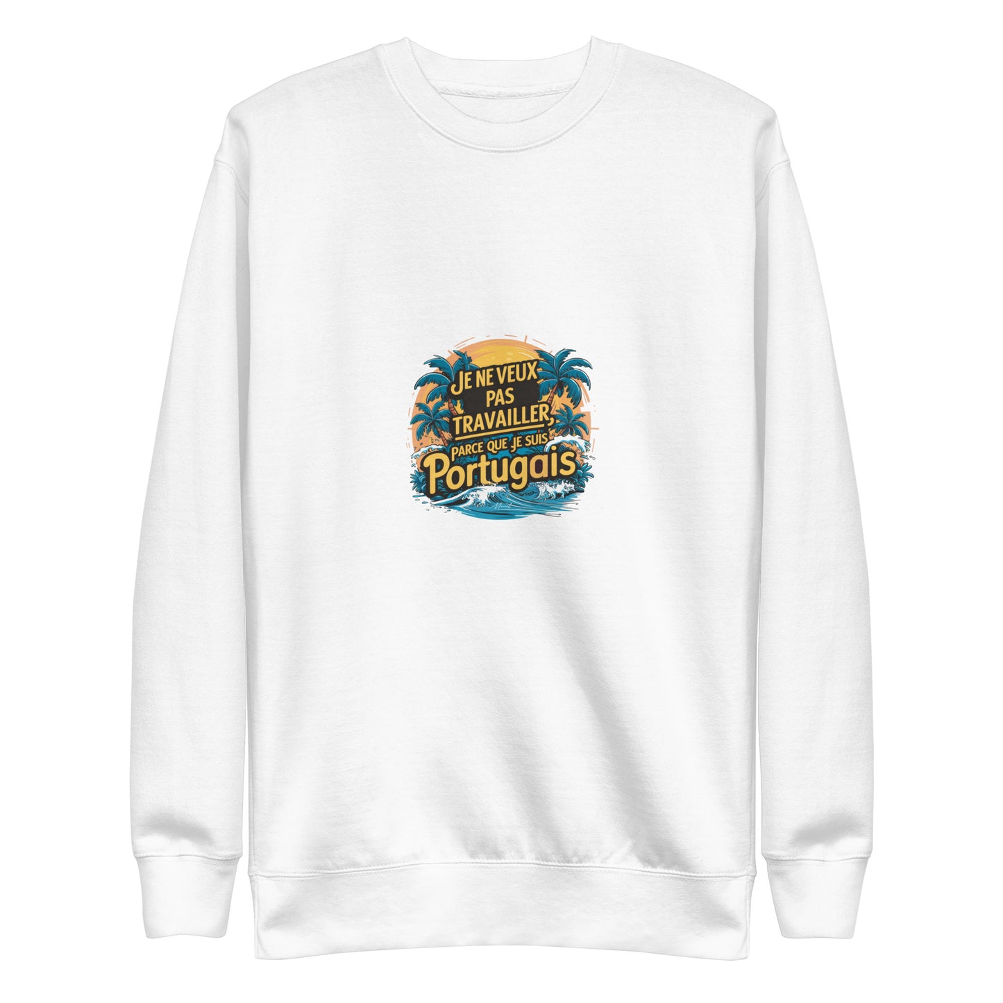 Je ne veux pas travailler Sweater (Unisex)