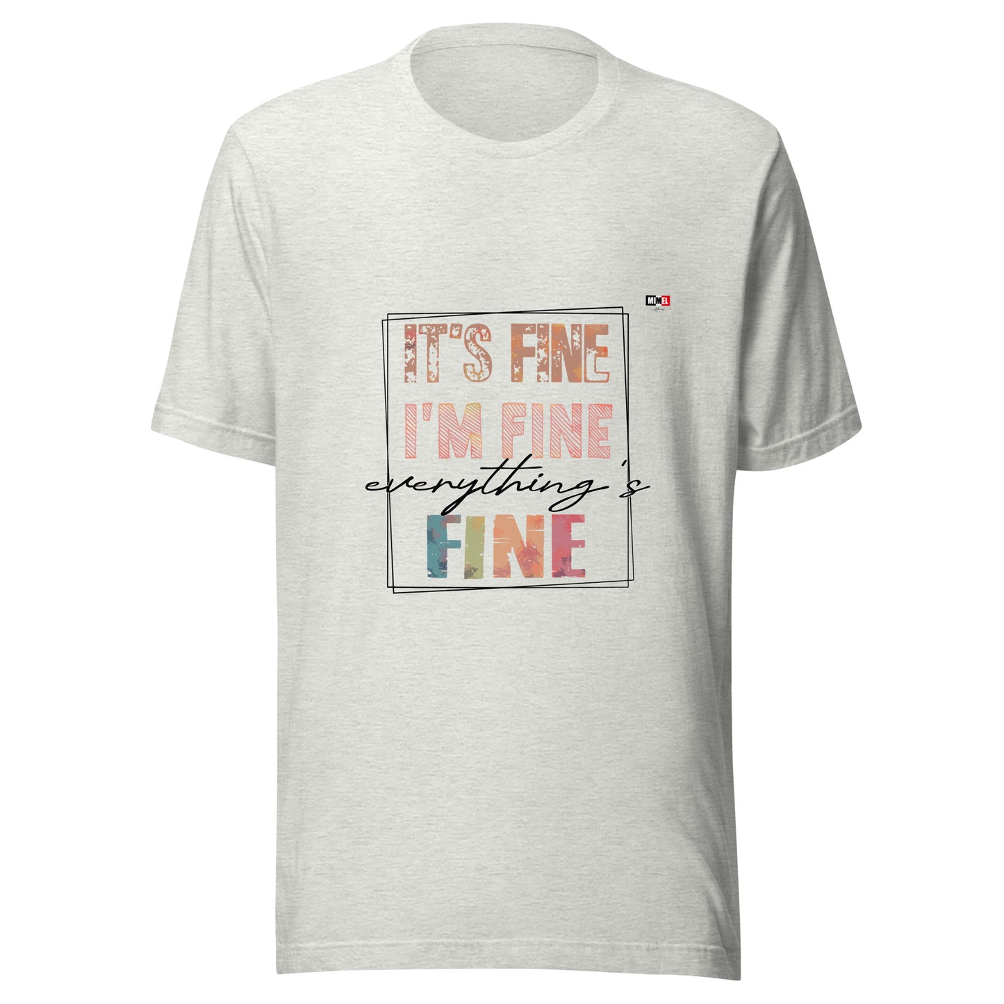 It's Fine I'm Fine Everything is Fine (Unisex)