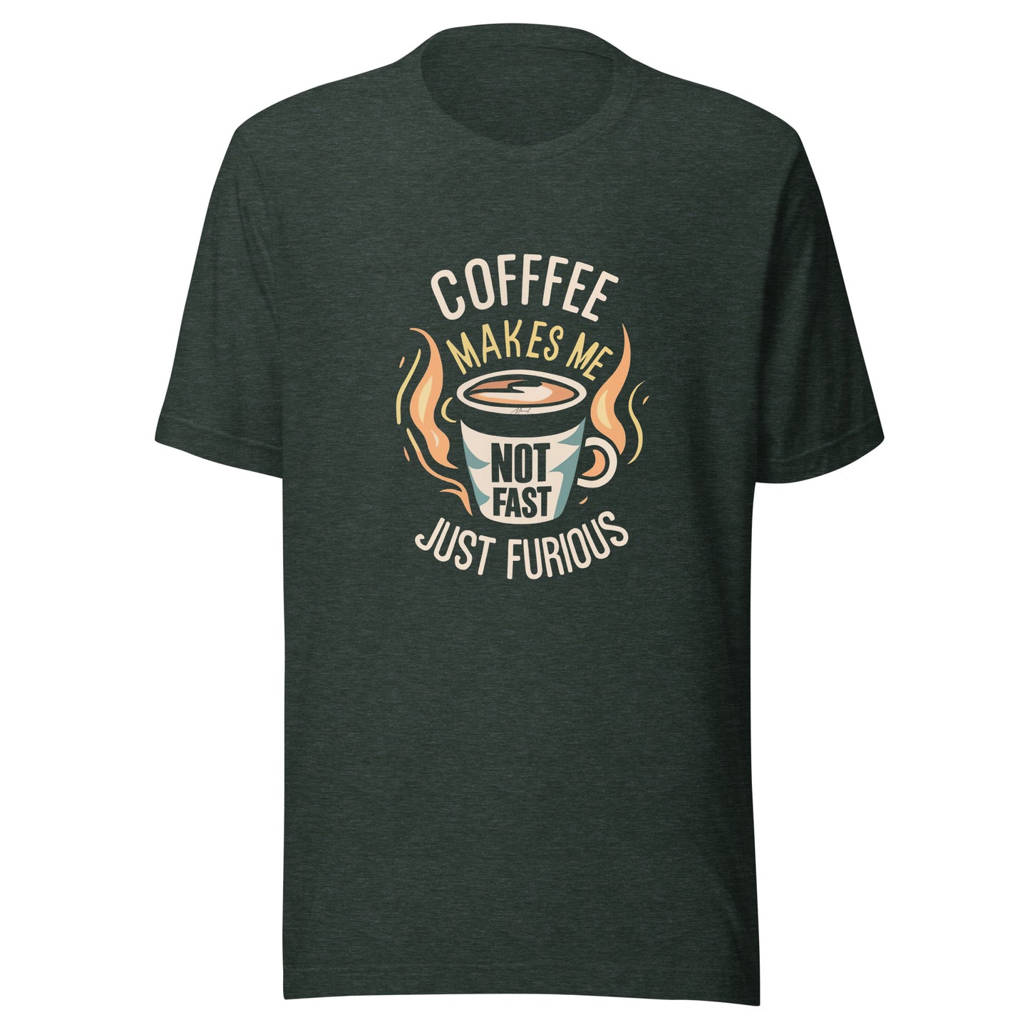 Coffe makes me not fast just furious (Unisex)