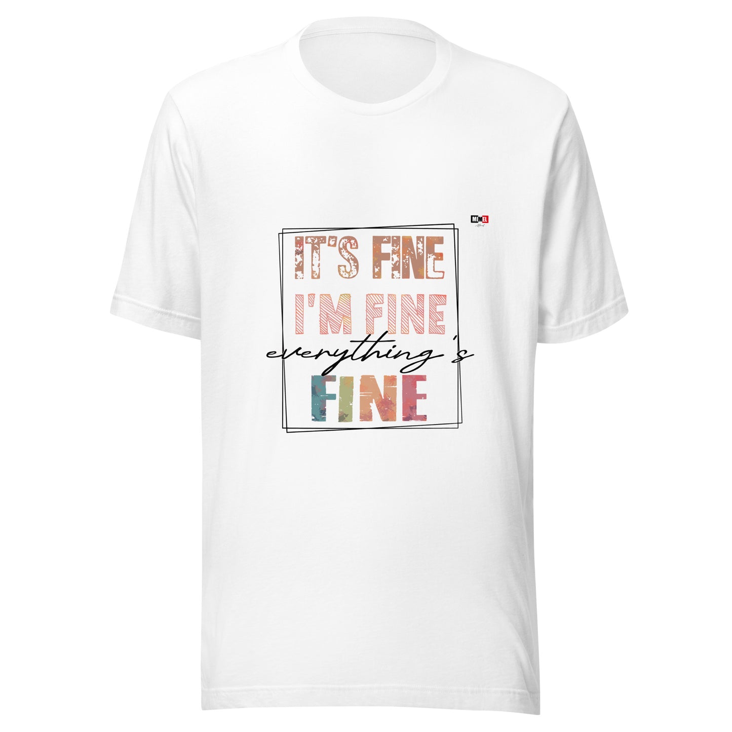 It's Fine I'm Fine Everything is Fine (Unisex)